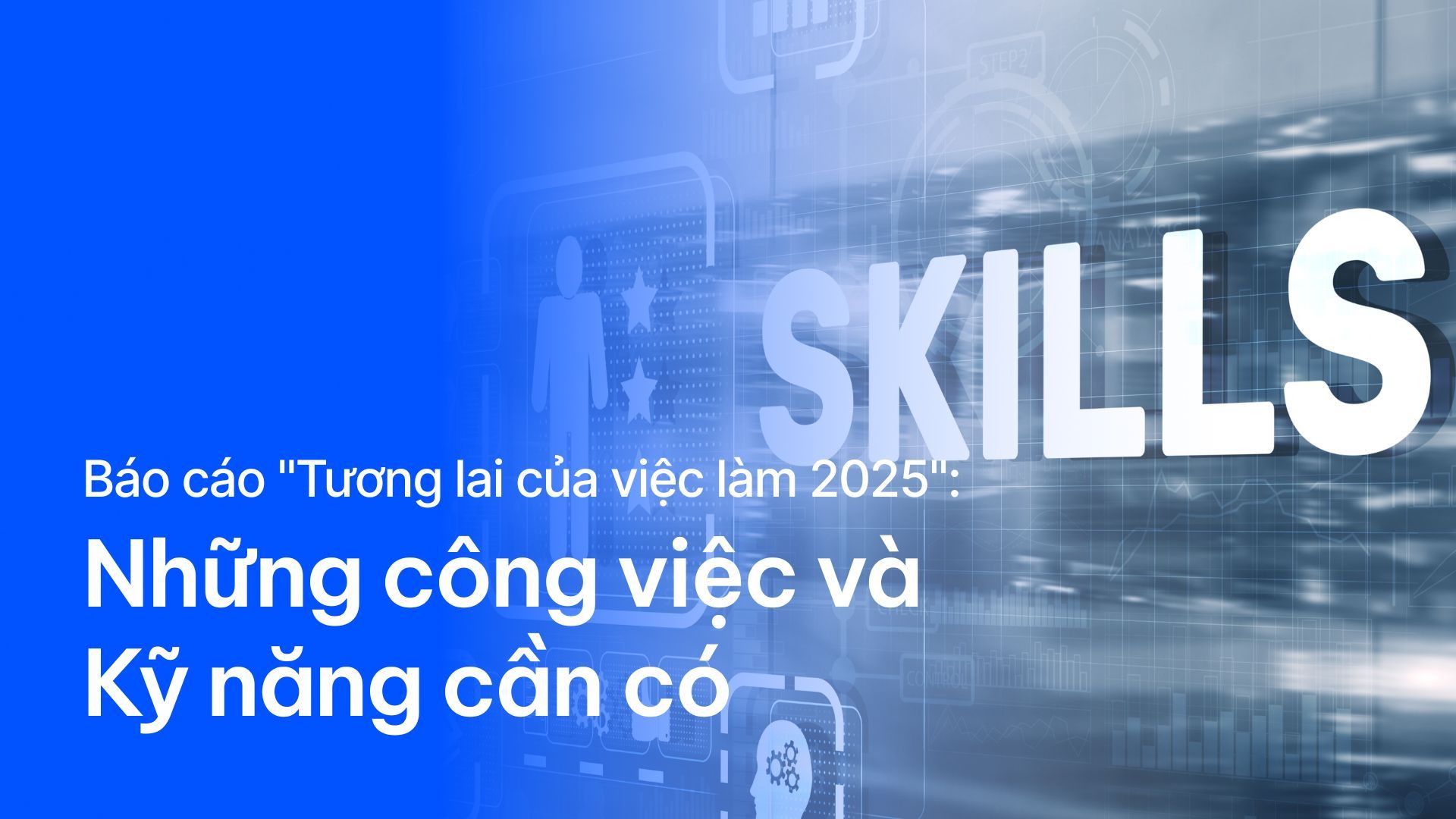 Báo cáo "Tương lai của việc làm 2025": Những công việc và kỹ năng cần có